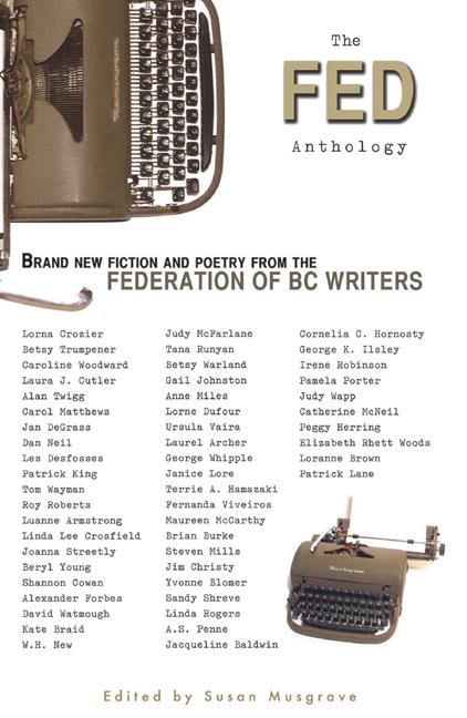 The Fed Anthology: Brand New Fiction and Poetry from the Federation of BC Writers