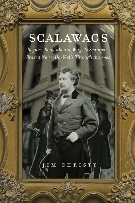 Scalawags: Rogues, Roustabouts, Wags & Scamps—Ne'er-Do-Wells Through the Ages