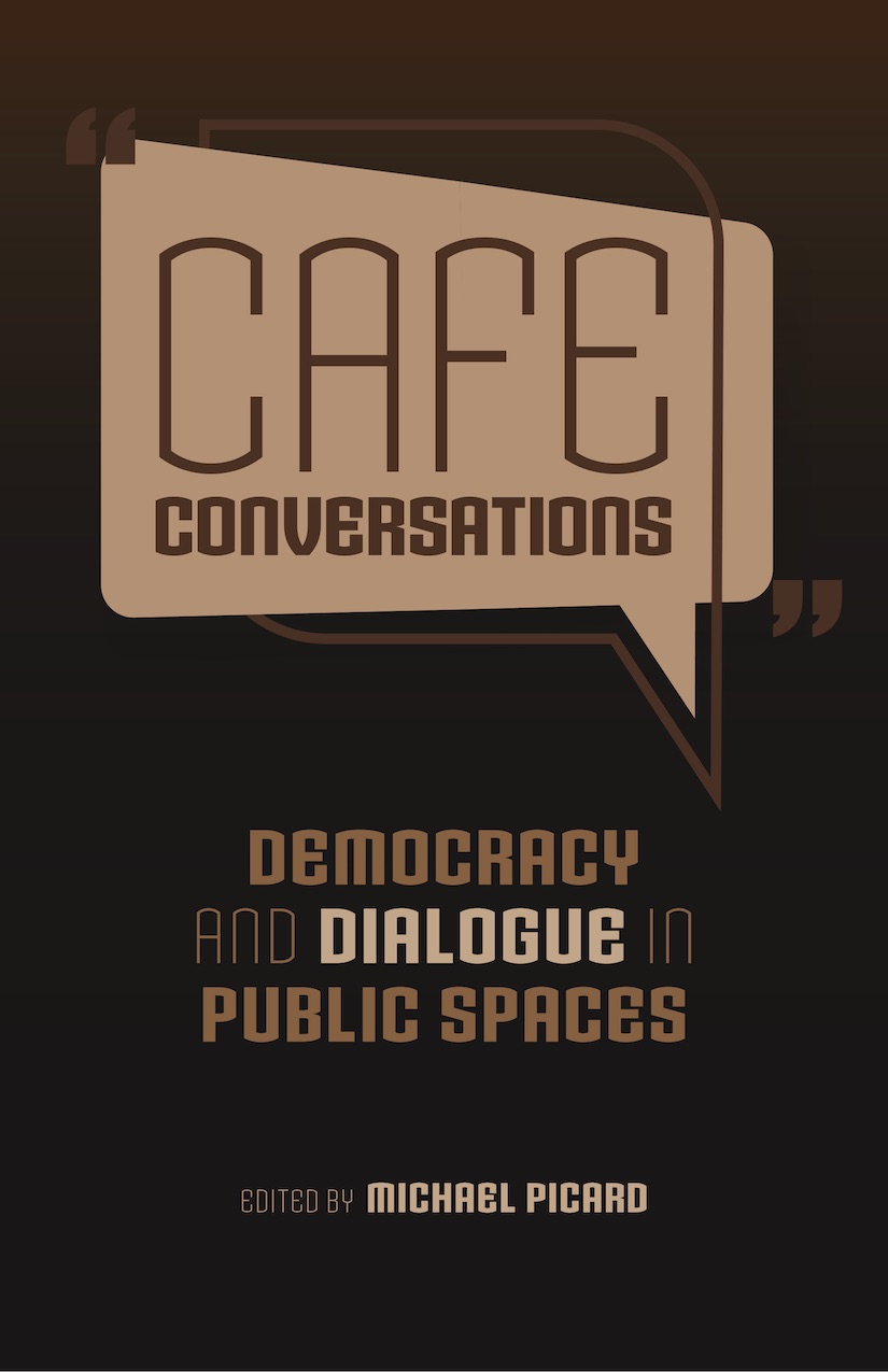 Cafe Conversations: Democracy and Dialogue in Public Spaces
